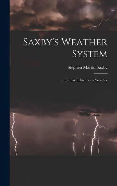 Saxby's Weather System: Or, Lunar Influence On Weather
