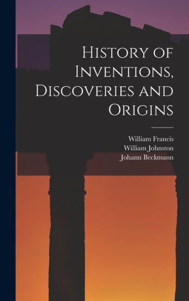 History Of Inventions, Discoveries And Origins
