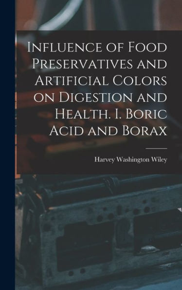 Influence Of Food Preservatives And Artificial Colors On Digestion And Health. I. Boric Acid And Borax