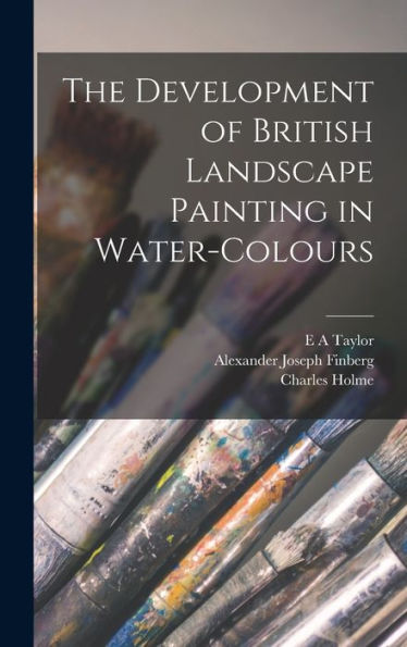 The Development Of British Landscape Painting In Water-Colours