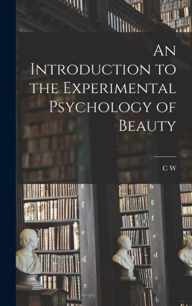An Introduction To The Experimental Psychology Of Beauty