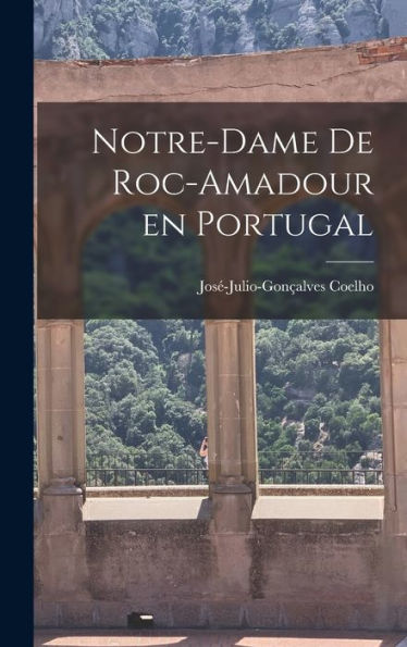 Notre-Dame De Roc-Amadour En Portugal (French Edition)