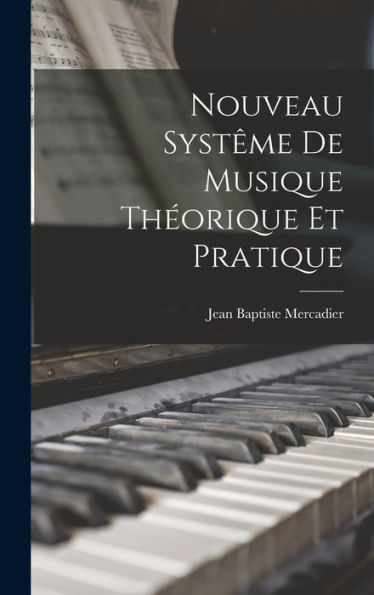 Nouveau Syst?E De Musique Theorique Et Pratique (French Edition)