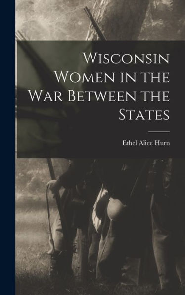Wisconsin Women In The War Between The States