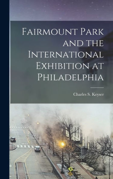 Fairmount Park And The International Exhibition At Philadelphia