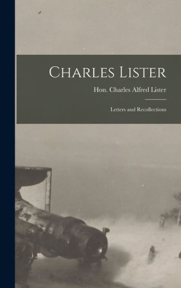 Charles Lister; Letters And Recollections