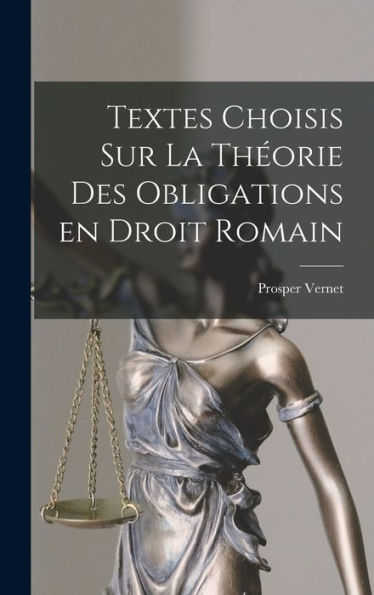 Textes Choisis Sur La Theorie Des Obligations En Droit Romain (French Edition)