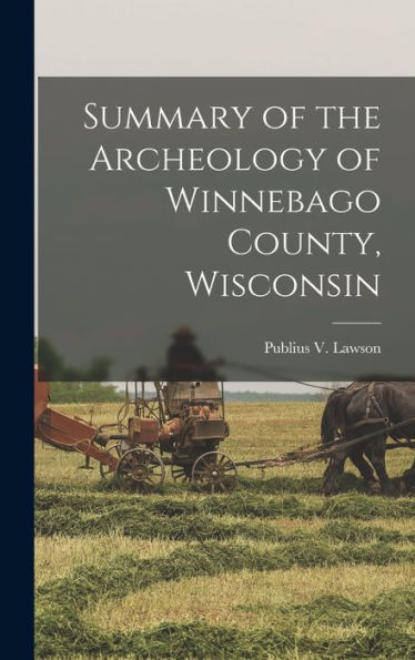 Summary Of The Archeology Of Winnebago County, Wisconsin