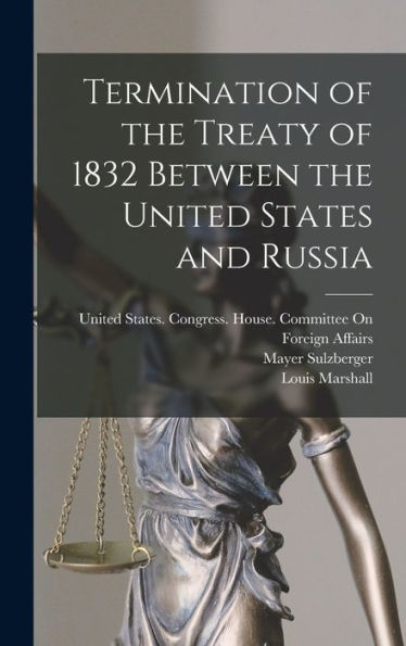 Termination Of The Treaty Of 1832 Between The United States And Russia
