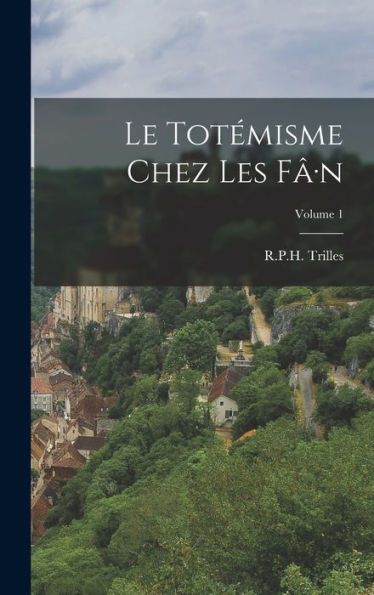 Le Totémisme Chez Les F?N; Volume 1 (German Edition)