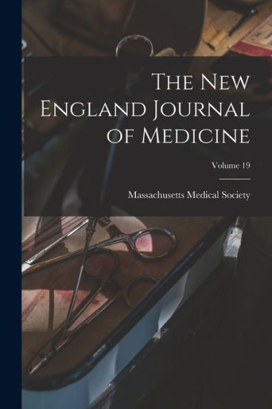 The New England Journal Of Medicine; Volume 19