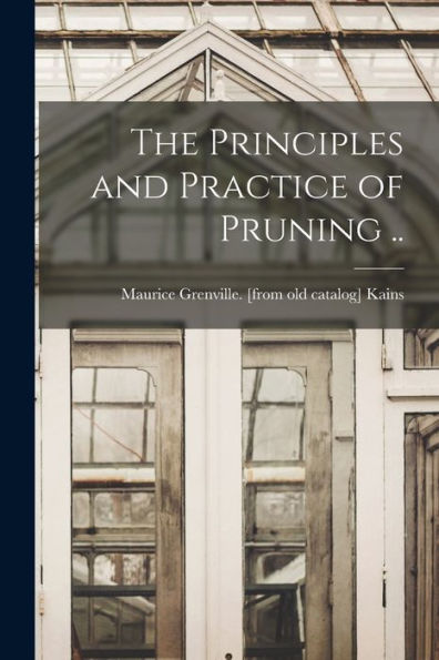 The Principles And Practice Of Pruning ..