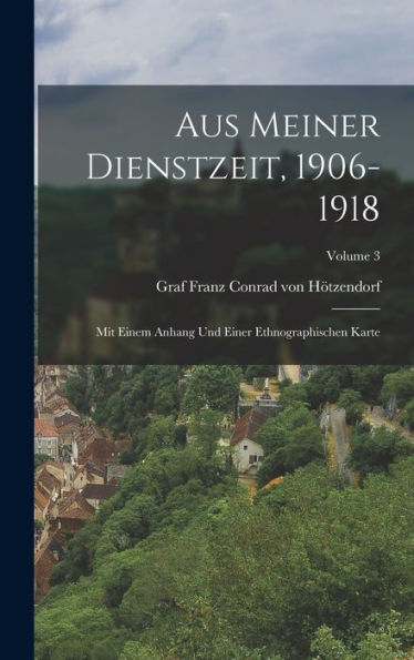 Aus Meiner Dienstzeit, 1906-1918; Mit Einem Anhang Und Einer Ethnographischen Karte; Volume 3 (German Edition)