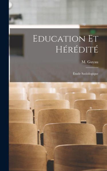 Education Et Hérédit? ?Ude Sociologique (French Edition)