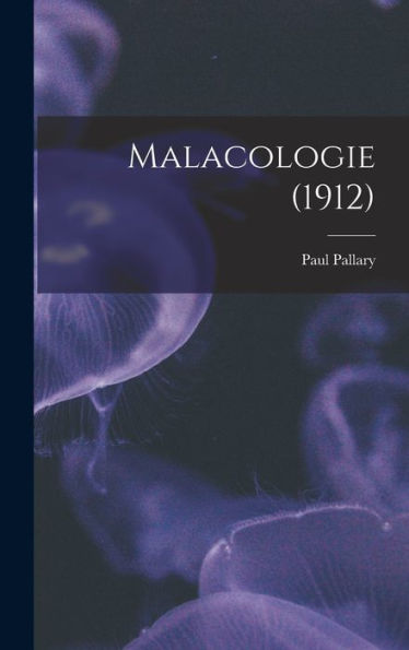 Malacologie (1912) (French Edition)