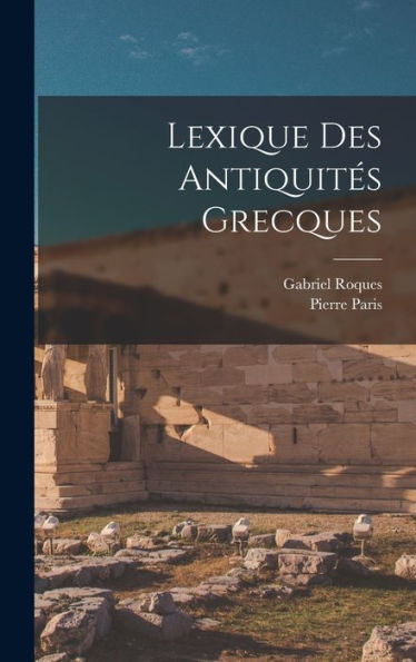 Lexique Des Antiquites Grecques (French Edition)