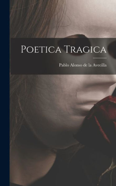 Poetica Tragica (Spanish Edition)