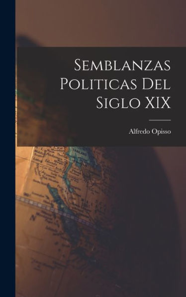Semblanzas Politicas Del Siglo Xix (Spanish Edition)