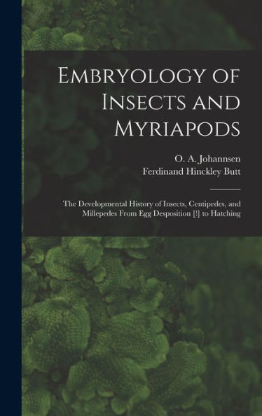 Embryology Of Insects And Myriapods; The Developmental History Of Insects, Centipedes, And Millepedes From Egg Desposition [!] To Hatching