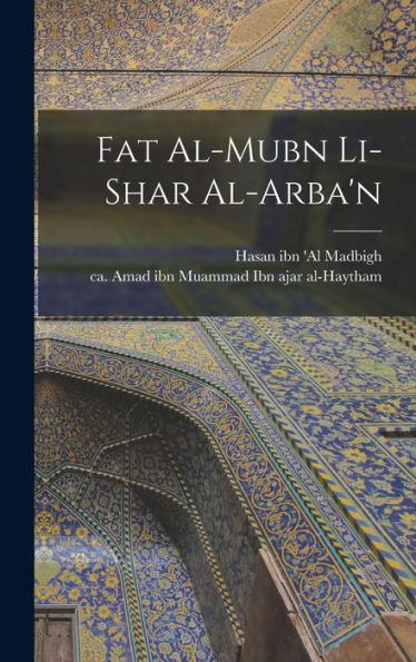Fat Al-Mubn Li-Shar Al-Arba'N (Arabic Edition)