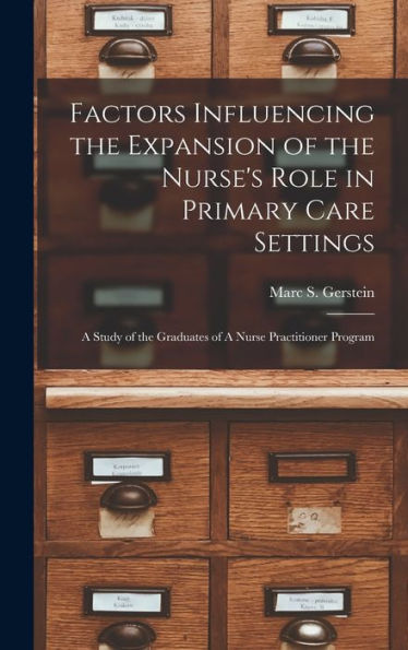 Factors Influencing The Expansion Of The Nurse's Role In Primary Care Settings: A Study Of The Graduates Of A Nurse Practitioner Program