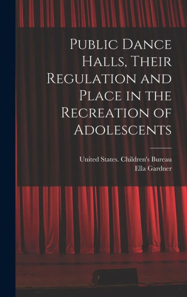 Public Dance Halls, Their Regulation And Place In The Recreation Of Adolescents