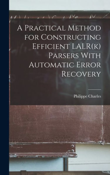 A Practical Method For Constructing Efficient Lalr(K) Parsers With Automatic Error Recovery