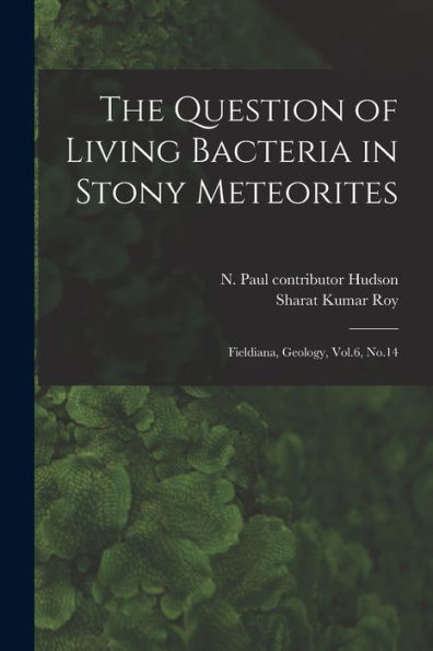 The Question Of Living Bacteria In Stony Meteorites: Fieldiana, Geology, Vol.6, No.14