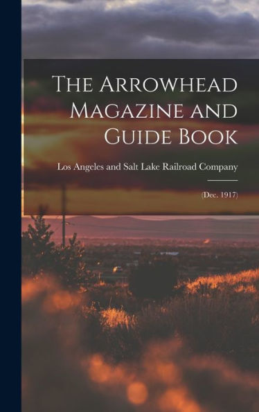 The Arrowhead Magazine And Guide Book: (Dec. 1917)