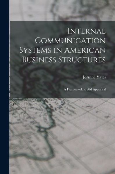 Internal Communication Systems In American Business Structures: A Framework To Aid Appraisal