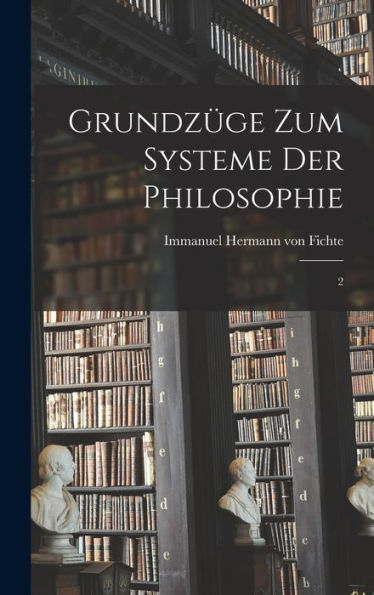 Grundz?E Zum Systeme Der Philosophie: 2 (German Edition)