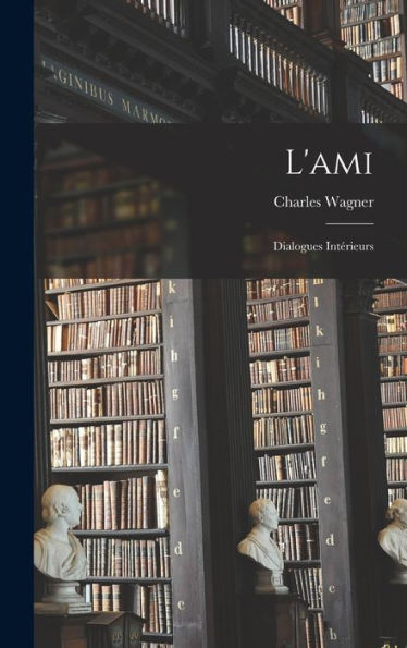 L'Ami: Dialogues Intérieurs (French Edition)