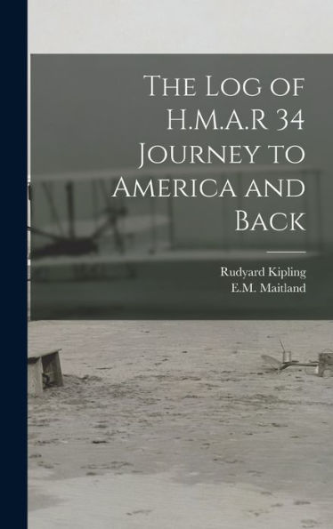 The Log Of H.M.A.R 34 Journey To America And Back