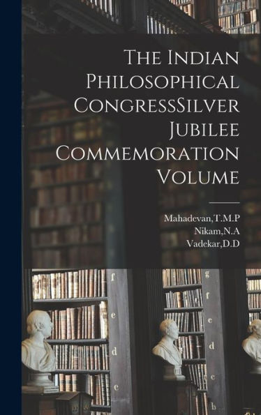 The Indian Philosophical Congresssilver Jubilee Commemoration Volume