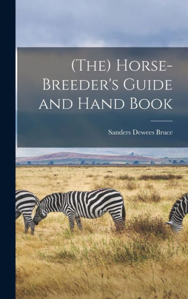 (The) Horse-Breeder's Guide And Hand Book