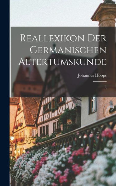 Reallexikon Der Germanischen Altertumskunde: 3 (German Edition)