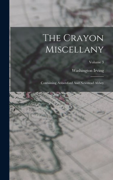 The Crayon Miscellany: Containing Abbotsford And Newstead Abbey; Volume 3
