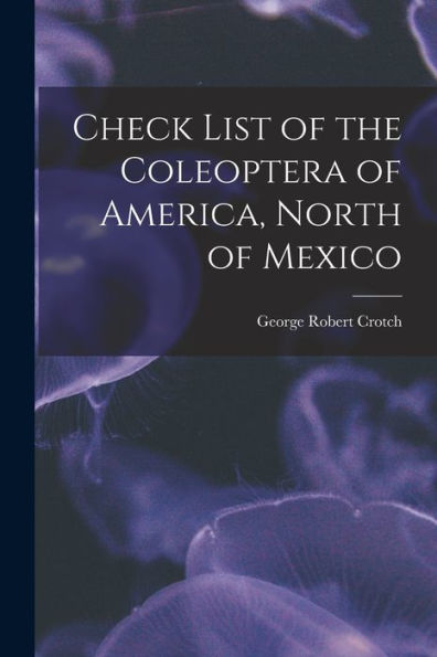Check List Of The Coleoptera Of America, North Of Mexico