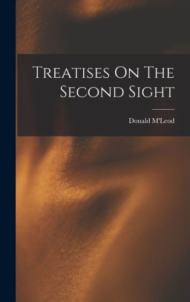 Treatises On The Second Sight