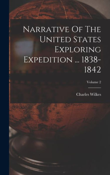 Narrative Of The United States Exploring Expedition ... 1838-1842; Volume 2