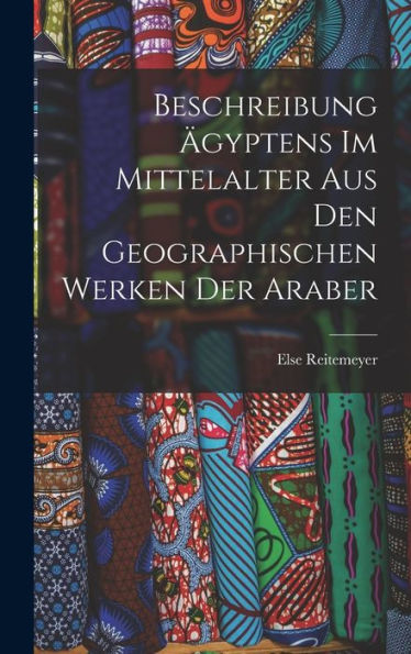 Beschreibung ?Yptens Im Mittelalter Aus Den Geographischen Werken Der Araber (German Edition)