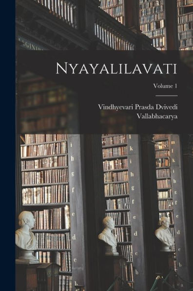Nyayalilavati; Volume 1 (Sanskrit Edition)