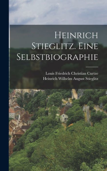 Heinrich Stieglitz. Eine Selbstbiographie (German Edition)
