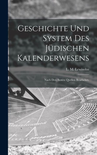 Geschichte Und System Des J?Ischen Kalenderwesens: Nach Den Besten Quellen Bearbeitet. (German Edition)