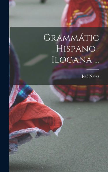 Gramm?Ic Hispano-Ilocana ... (Spanish Edition)