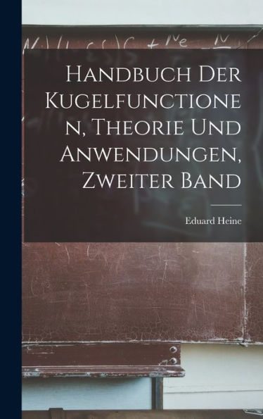 Handbuch Der Kugelfunctionen, Theorie Und Anwendungen, Zweiter Band (German Edition)