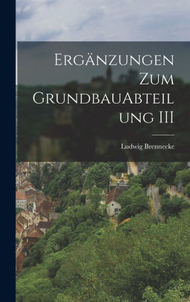 Ergänzungen Zum Grundbau Abteilung Iii (German Edition)