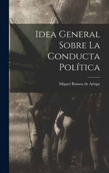 Idea General Sobre La Conducta Pol?Ica (Spanish Edition)