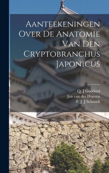 Aanteekeningen Over De Anatomie Van Den Cryptobranchus Japonicus (Dutch Edition)