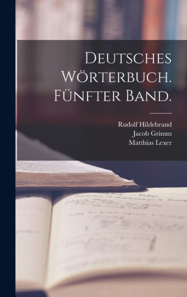 Deutsches Wörterbuch. Fünfter Band. (German Edition)